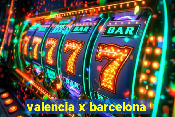 valencia x barcelona